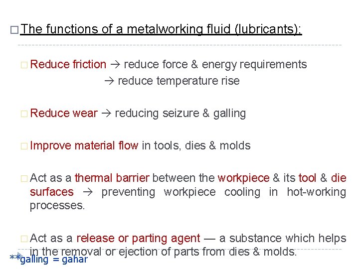 � The functions of a metalworking fluid (lubricants); � Reduce friction reduce force &