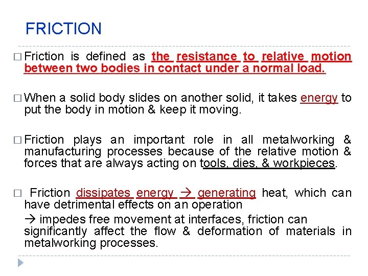 FRICTION � Friction is defined as the resistance to relative motion between two bodies