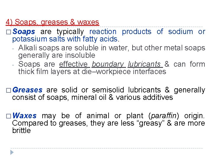 4) Soaps, greases & waxes � Soaps are typically reaction products of sodium or