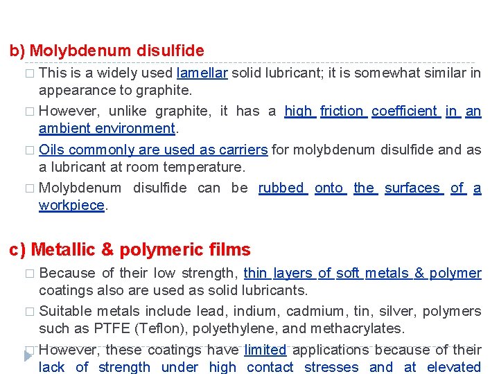 b) Molybdenum disulfide This is a widely used lamellar solid lubricant; it is somewhat