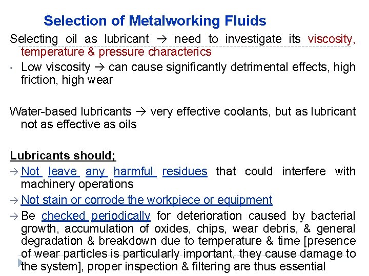 Selection of Metalworking Fluids Selecting oil as lubricant need to investigate its viscosity, temperature