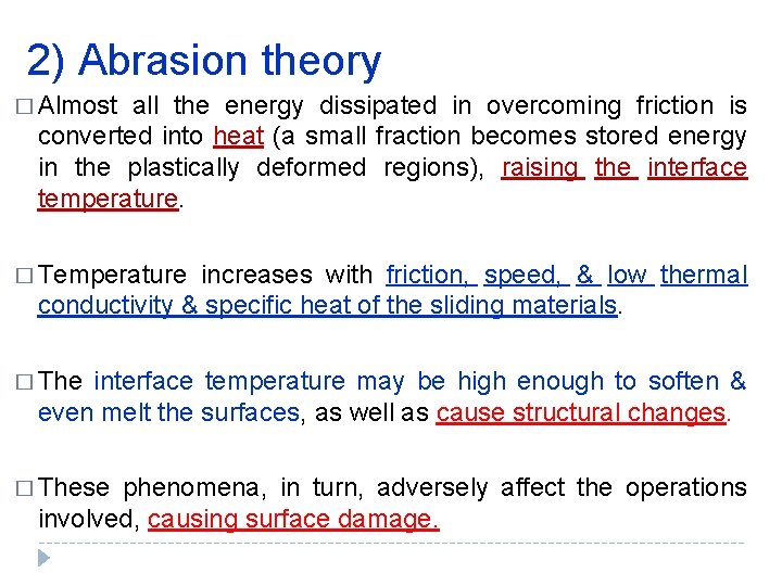 2) Abrasion theory � Almost all the energy dissipated in overcoming friction is converted