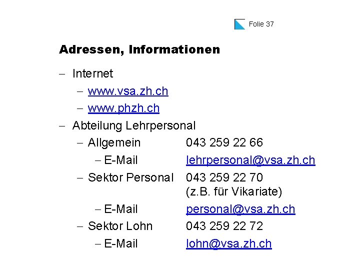 Folie 37 Adressen, Informationen - Internet - www. vsa. zh. ch - www. phzh.