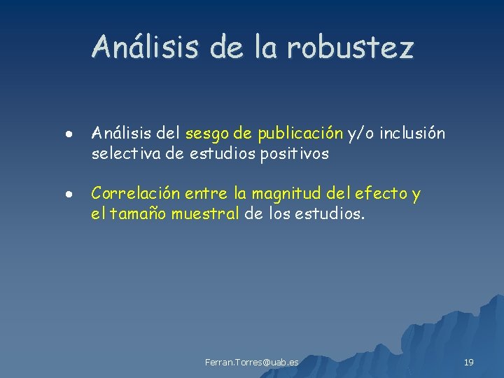 Análisis de la robustez Análisis del sesgo de publicación y/o inclusión selectiva de estudios