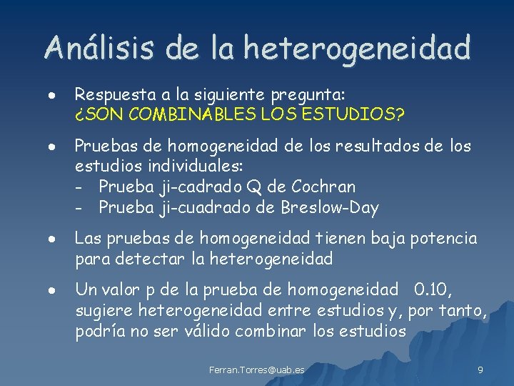 Análisis de la heterogeneidad Respuesta a la siguiente pregunta: ¿SON COMBINABLES LOS ESTUDIOS? Pruebas