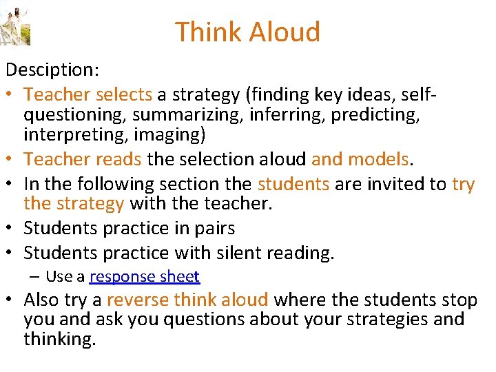 Think Aloud Desciption: • Teacher selects a strategy (finding key ideas, selfquestioning, summarizing, inferring,