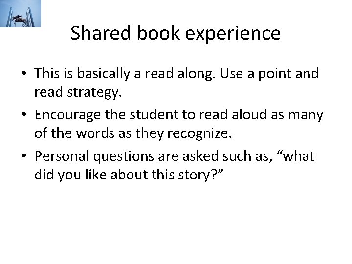 Shared book experience • This is basically a read along. Use a point and