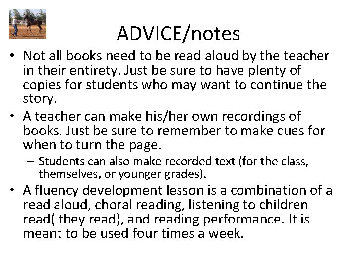 ADVICE/notes • Not all books need to be read aloud by the teacher in