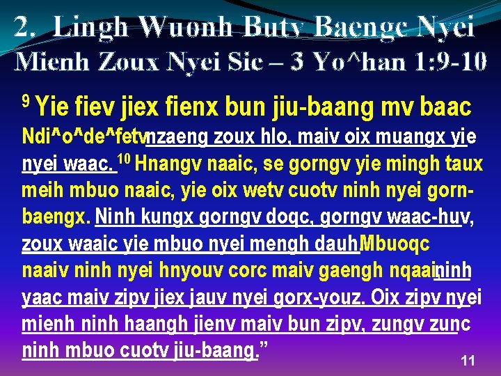 2. Lingh Wuonh Butv Baengc Nyei Mienh Zoux Nyei Sic – 3 Yo^han 1: