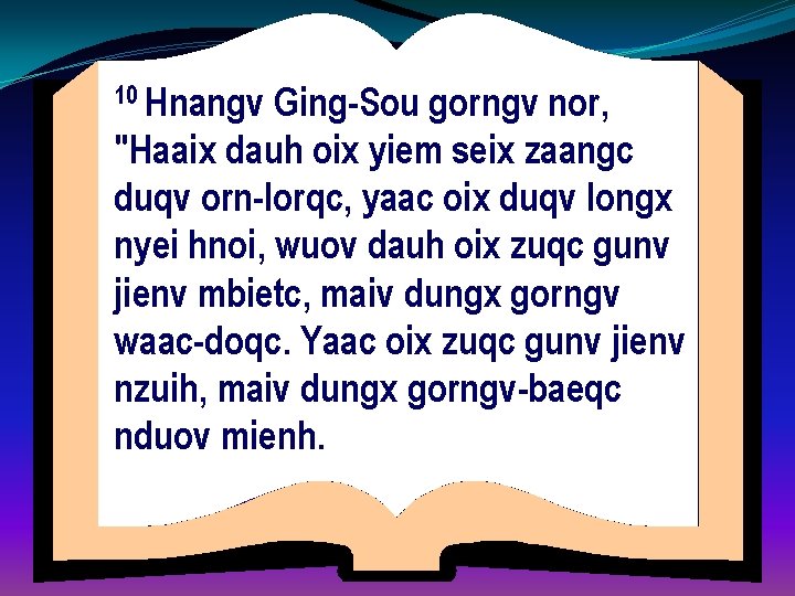 10 Hnangv Ging-Sou gorngv nor, "Haaix dauh oix yiem seix zaangc duqv orn-lorqc, yaac