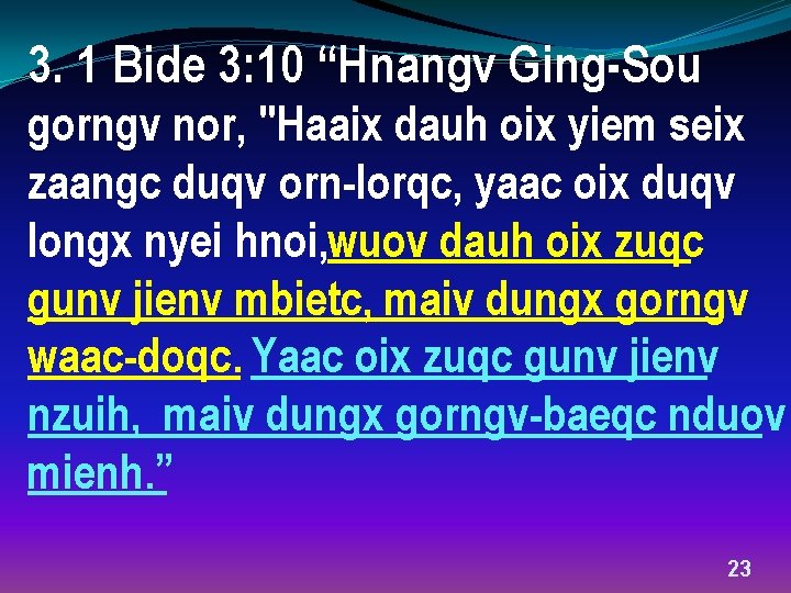 3. 1 Bide 3: 10 “Hnangv Ging-Sou gorngv nor, "Haaix dauh oix yiem seix