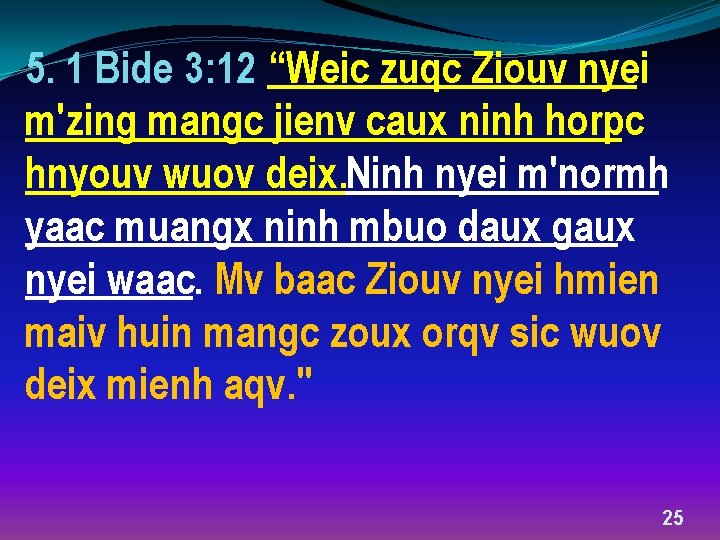 5. 1 Bide 3: 12 “Weic zuqc Ziouv nyei m'zing mangc jienv caux ninh