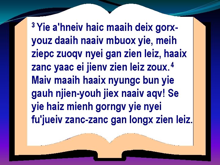 3 Yie a'hneiv haic maaih deix gorxyouz daaih naaiv mbuox yie, meih ziepc zuoqv
