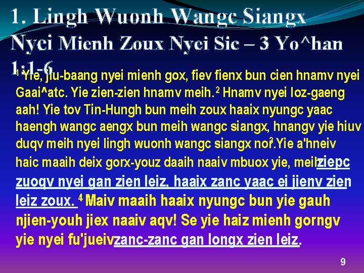 1. Lingh Wuonh Wangc Siangx Nyei Mienh Zoux Nyei Sic – 3 Yo^han 1: