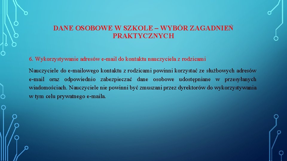 DANE OSOBOWE W SZKOLE – WYBÓR ZAGADNIEŃ PRAKTYCZNYCH 6. Wykorzystywanie adresów e-mail do kontaktu