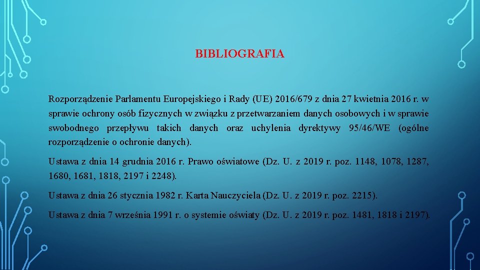 BIBLIOGRAFIA Rozporządzenie Parlamentu Europejskiego i Rady (UE) 2016/679 z dnia 27 kwietnia 2016 r.