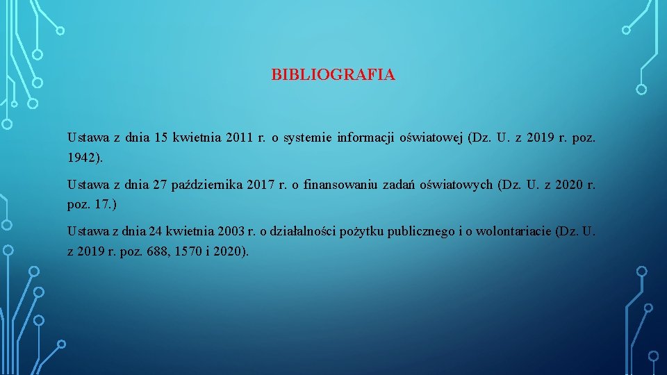 BIBLIOGRAFIA Ustawa z dnia 15 kwietnia 2011 r. o systemie informacji oświatowej (Dz. U.