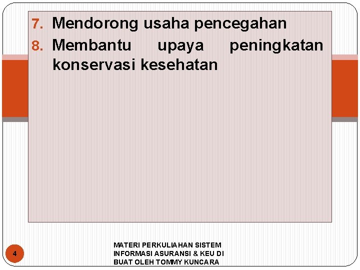 7. Mendorong usaha pencegahan 8. Membantu upaya peningkatan konservasi kesehatan 4 MATERI PERKULIAHAN SISTEM 7. Mendorong usaha pencegahan 8. Membantu upaya peningkatan konservasi kesehatan 4 MATERI PERKULIAHAN SISTEM