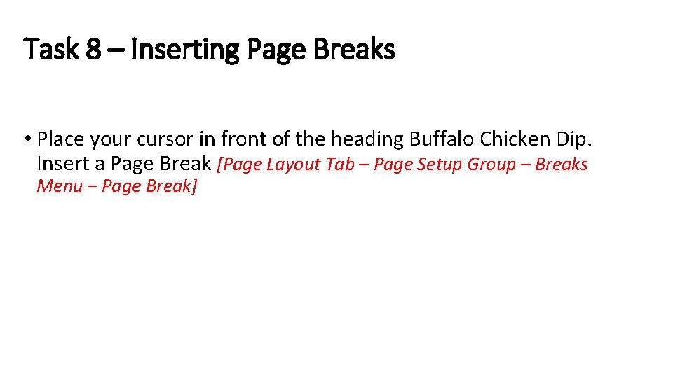 Task 8 – Inserting Page Breaks • Place your cursor in front of the