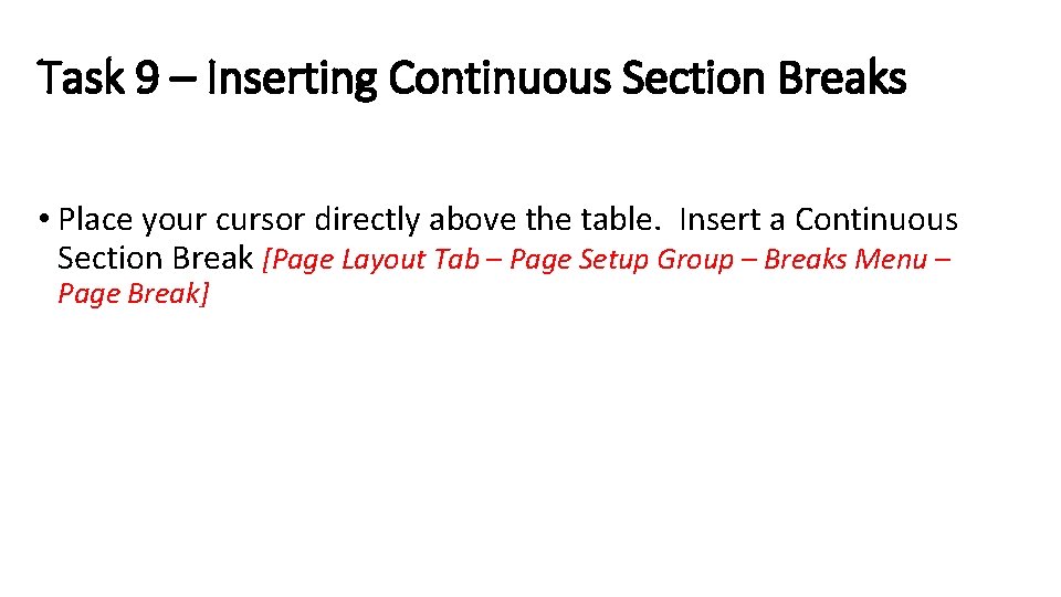 Task 9 – Inserting Continuous Section Breaks • Place your cursor directly above the