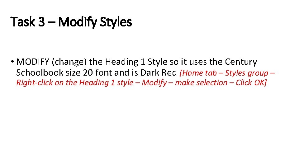 Task 3 – Modify Styles • MODIFY (change) the Heading 1 Style so it