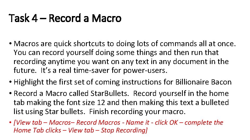 Task 4 – Record a Macro • Macros are quick shortcuts to doing lots