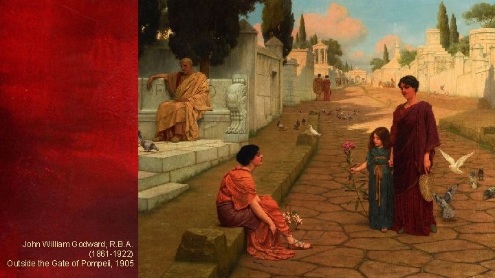 John William Godward, R. B. A. (1861 -1922) Outside the Gate of Pompeii, 1905