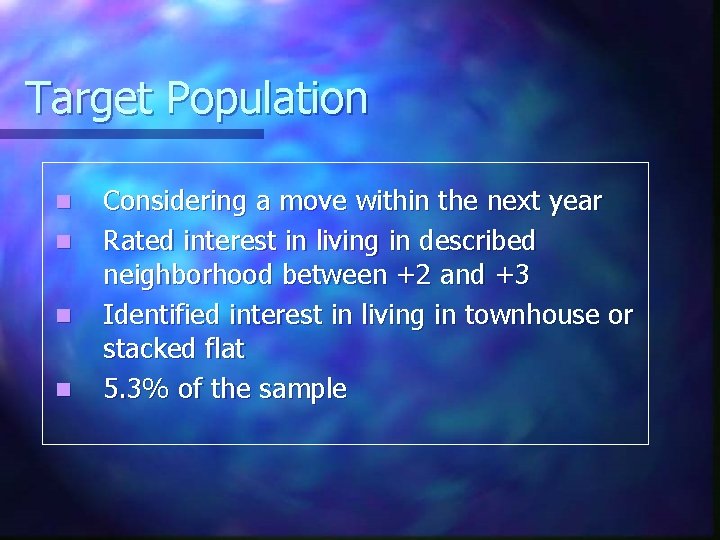 Target Population n n Considering a move within the next year Rated interest in