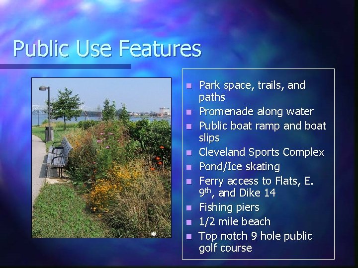 Public Use Features n n n n n Park space, trails, and paths Promenade