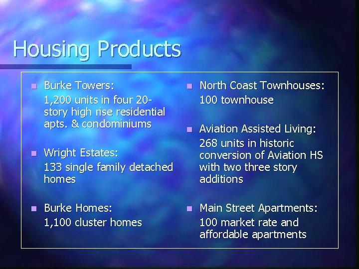 Housing Products n Burke Towers: 1, 200 units in four 20 story high rise