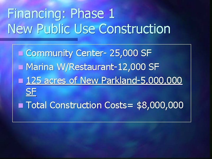 Financing: Phase 1 New Public Use Construction n Community Center- 25, 000 SF n