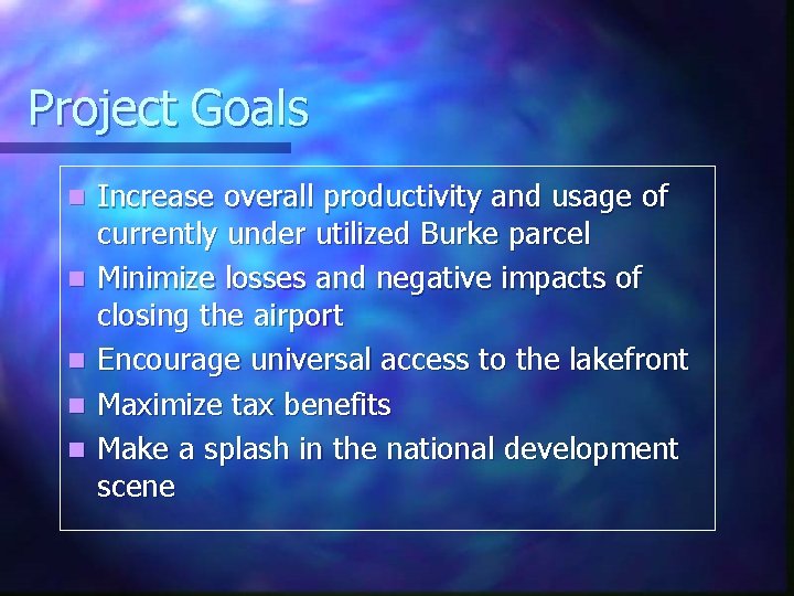 Project Goals n n n Increase overall productivity and usage of currently under utilized