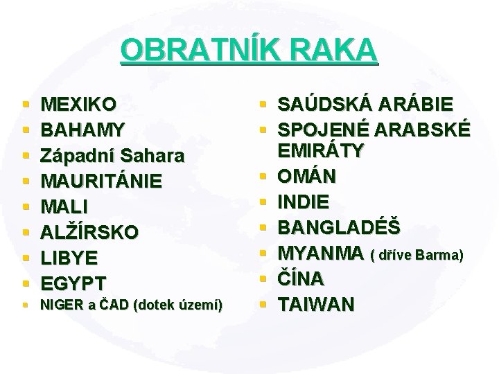 OBRATNÍK RAKA § § § § MEXIKO BAHAMY Západní Sahara MAURITÁNIE MALI ALŽÍRSKO LIBYE