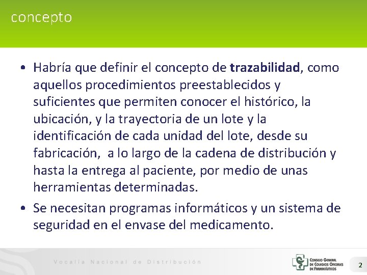 concepto • Habría que definir el concepto de trazabilidad, como aquellos procedimientos preestablecidos y