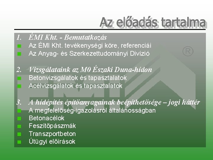 1. ÉMI Kht. - Bemutatkozás Az ÉMI Kht. tevékenységi köre, referenciái Az Anyag- és