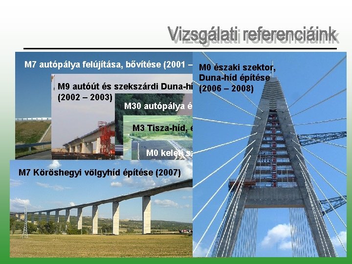 M 7 autópálya felújítása, bővítése (2001 – 2002) M 0 északi szektor, Duna-híd építése