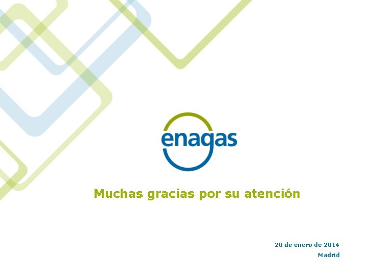 Muchas gracias por su atención 20 de enero de 2014 Madrid 