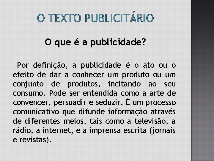 O TEXTO PUBLICITÁRIO O que é a publicidade? Por definição, a publicidade é o