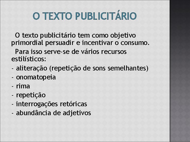 O TEXTO PUBLICITÁRIO O texto publicitário tem como objetivo primordial persuadir e incentivar o