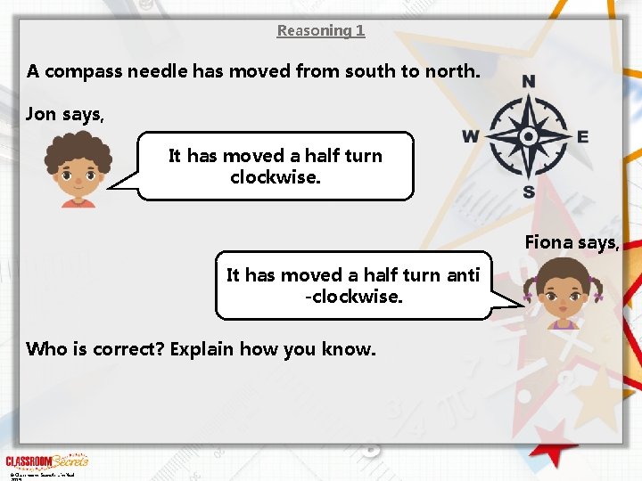 Reasoning 1 A compass needle has moved from south to north. Jon says, It