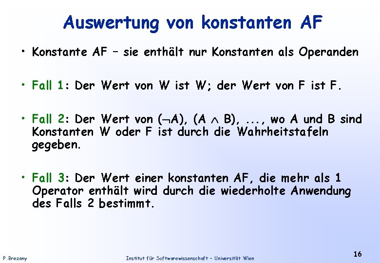 Auswertung von konstanten AF • Konstante AF – sie enthält nur Konstanten als Operanden