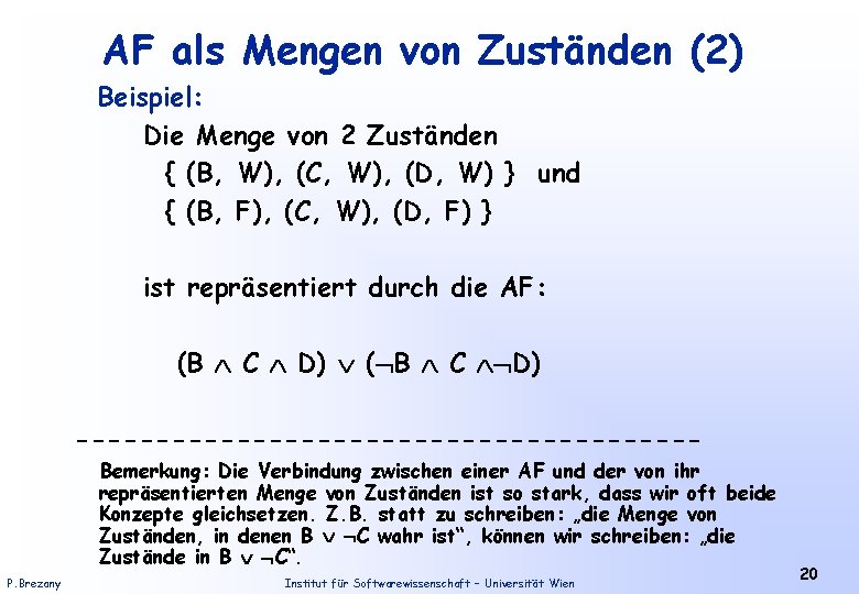 AF als Mengen von Zuständen (2) Beispiel: Die Menge von 2 Zuständen { (B,