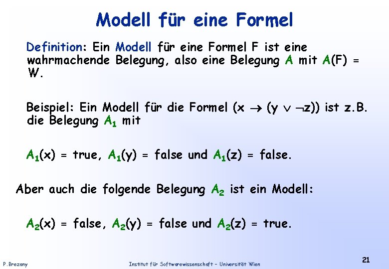 Modell für eine Formel Definition: Ein Modell für eine Formel F ist eine wahrmachende