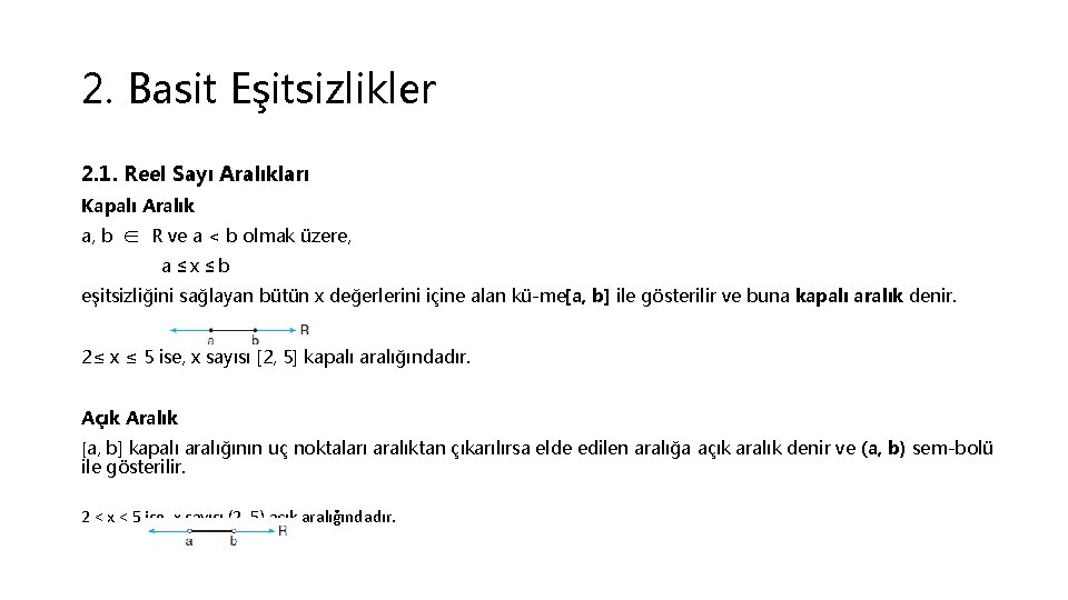 2. Basit Eşitsizlikler 2. 1. Reel Sayı Aralıkları Kapalı Aralık a, b ∈ R