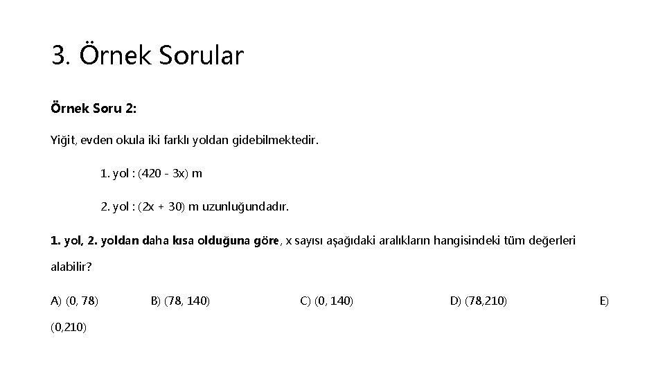 3. Örnek Sorular Örnek Soru 2: Yiğit, evden okula iki farklı yoldan gidebilmektedir. 1.