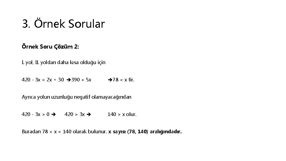 3. Örnek Sorular Örnek Soru Çözüm 2: I. yol, II. yoldan daha kısa olduğu