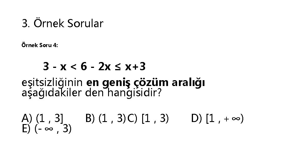 3. Örnek Sorular Örnek Soru 4: 3 - x < 6 - 2 x