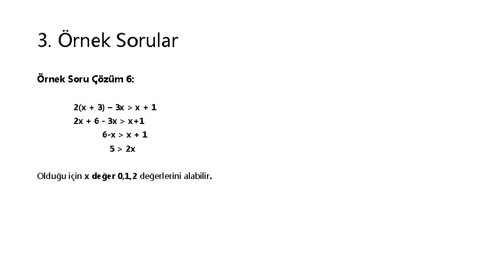 3. Örnek Sorular Örnek Soru Çözüm 6: 2(x + 3) – 3 x >