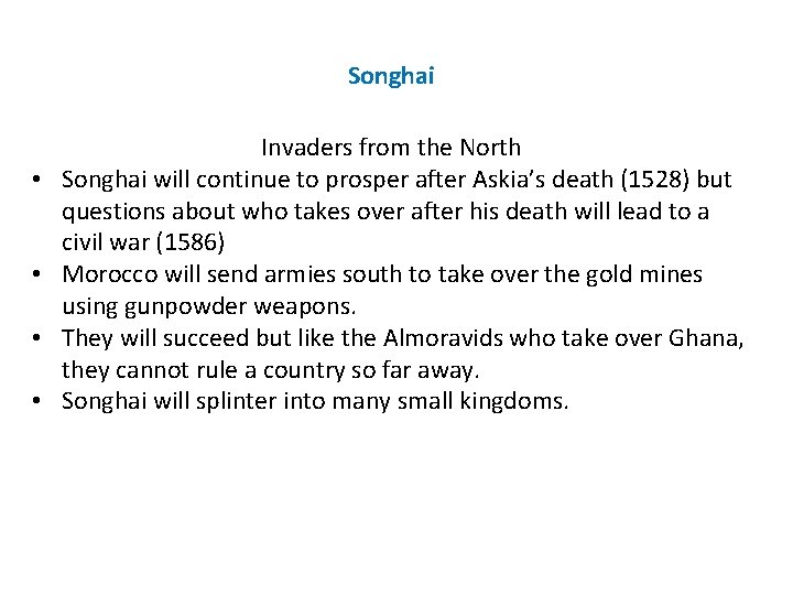 Songhai • • Invaders from the North Songhai will continue to prosper after Askia’s