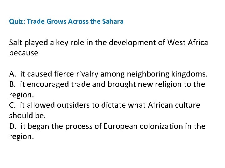 Quiz: Trade Grows Across the Sahara Salt played a key role in the development